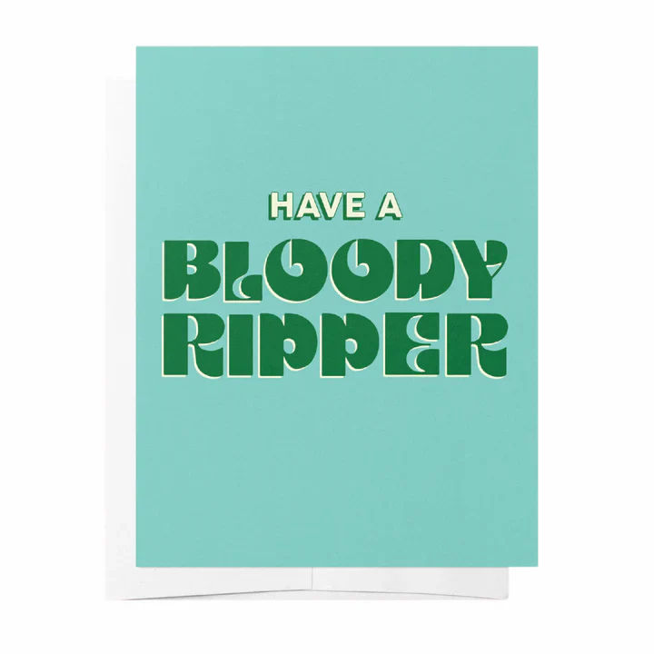 Bad on Paper - Have a bloody ripper - Greeting Card Birthday Green